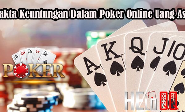 Fakta Keuntungan Dalam Poker Online Uang Asli