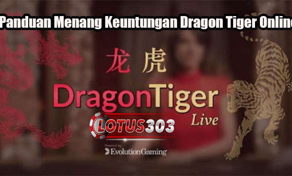 Panduan Menang Keuntungan Dragon Tiger Online